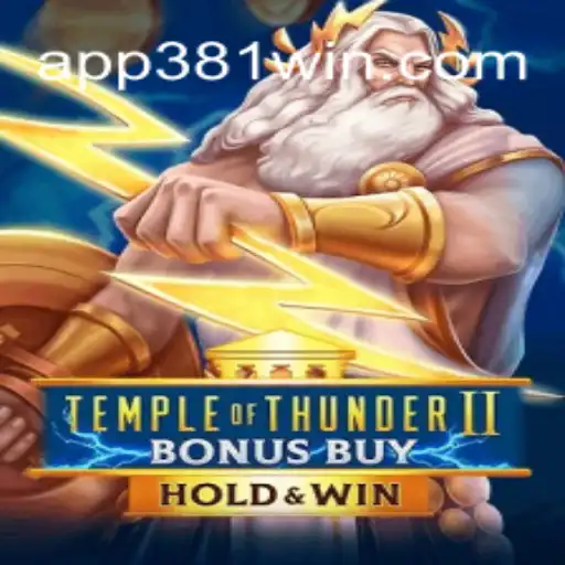 Explore the Thrilling World of Temple of Thunder II Bonus Buy on 381win.com